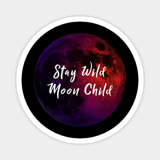 Stay Wild Moon Child Magnet by StilleSkyggerArt